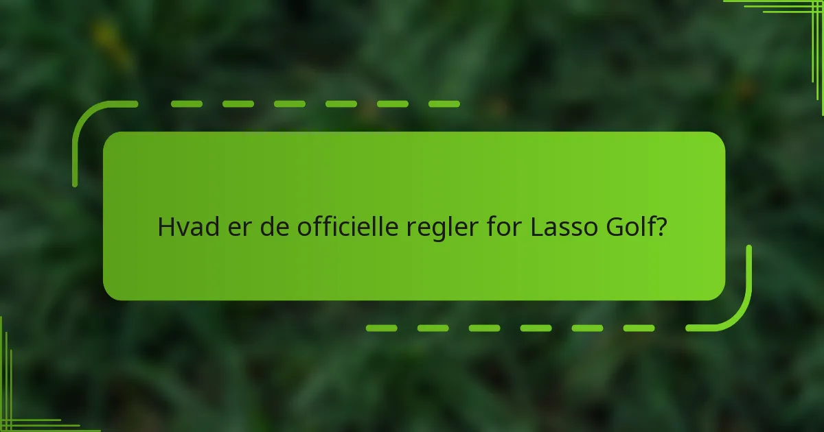 Hvad er de officielle regler for Lasso Golf?