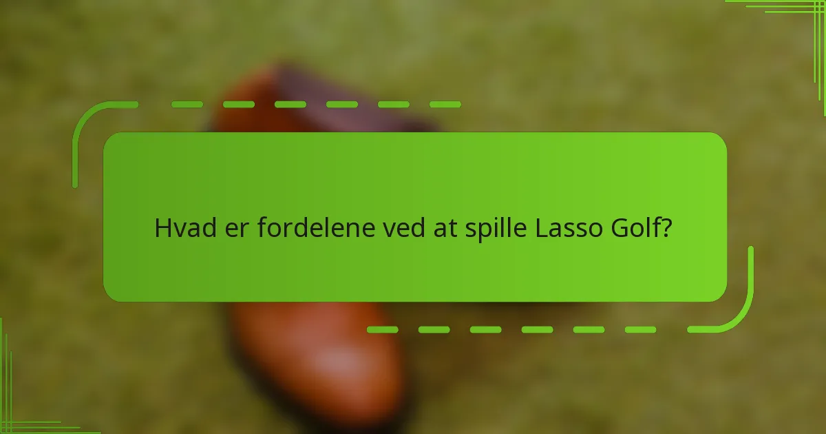 Hvad er fordelene ved at spille Lasso Golf?