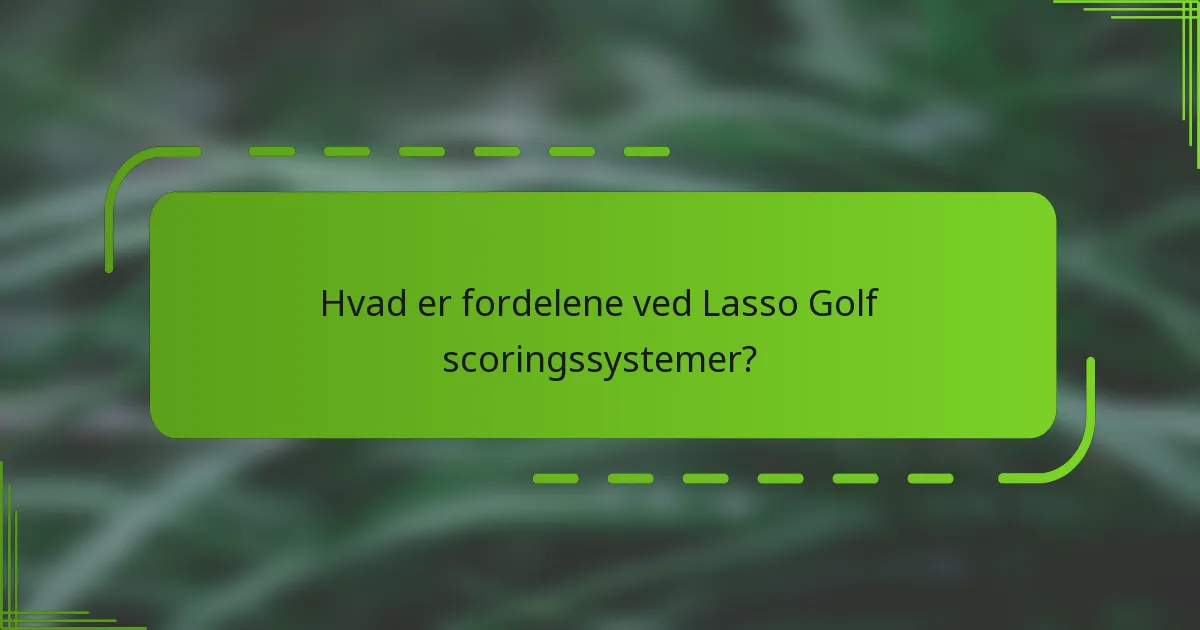 Hvad er fordelene ved Lasso Golf scoringssystemer?